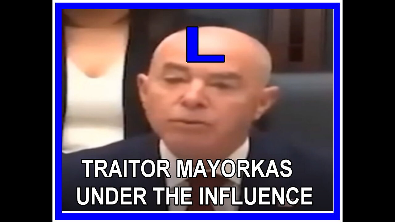 TRAITOR MAYORKAS IS UNDER THE INFLUENCE!!!