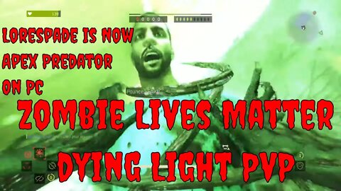 Zombie Lives Matter Dying Light Player Vs Player Live Stream
