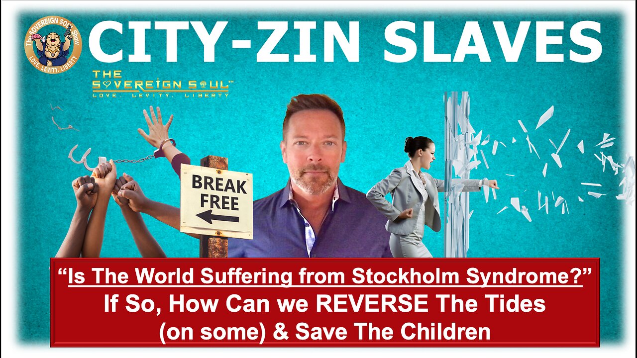 Is The World Suffering from Stockholm Syndrome? If So, How to Reverse It (for some) & SAVE KIDS