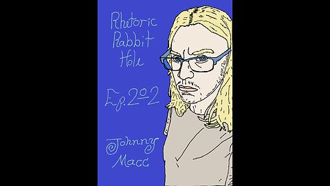 Rhetoric Rabbit Hole Ep.202 - Johnny Macc