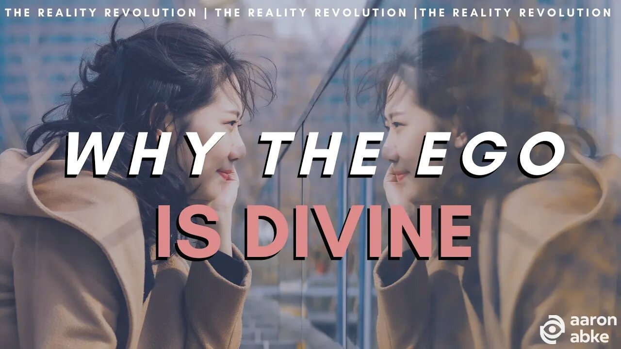 Is The Ego All Bad? // The Reality Revolution