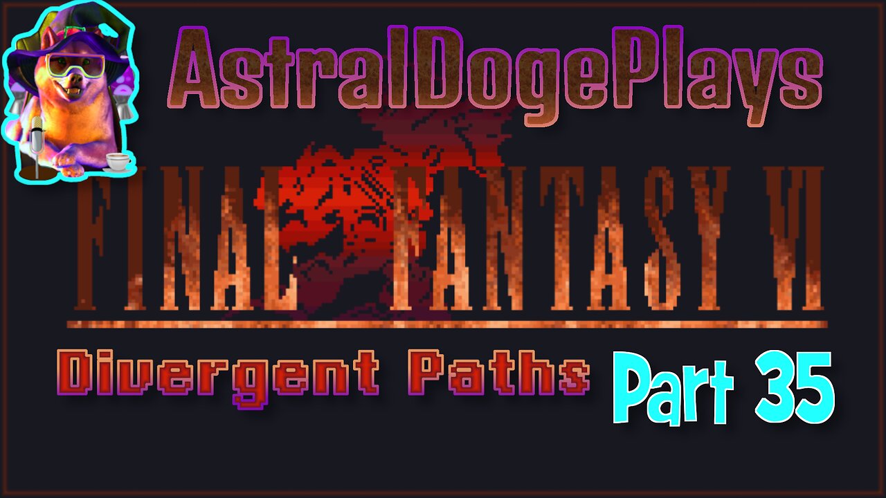 FF6 - Divergent Paths ~ Part 35