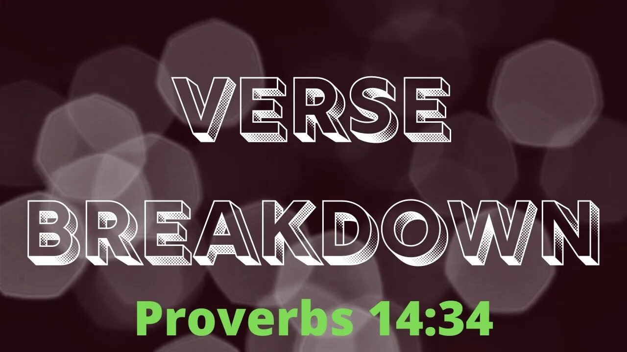 Proverbs 14:34 - Verse Breakdown #36 | Ewaenruwa Nomaren