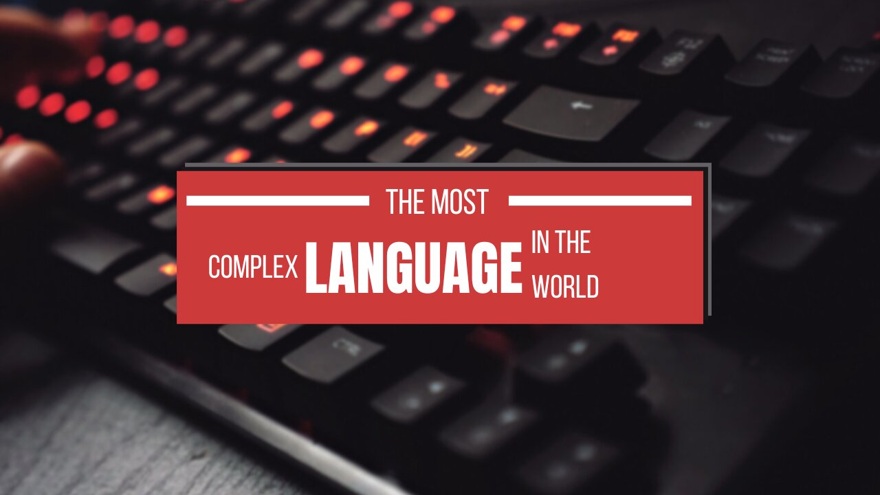 The Most Complex Language in the World