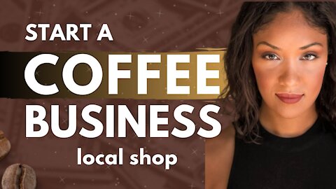 How to Start a Coffee Shop Business