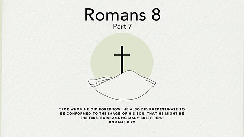 February 25, 2024 -Romans 8 Part 6- Pastor Tim Remington