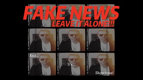 FAKE NEWS: Leave It Alone!!!