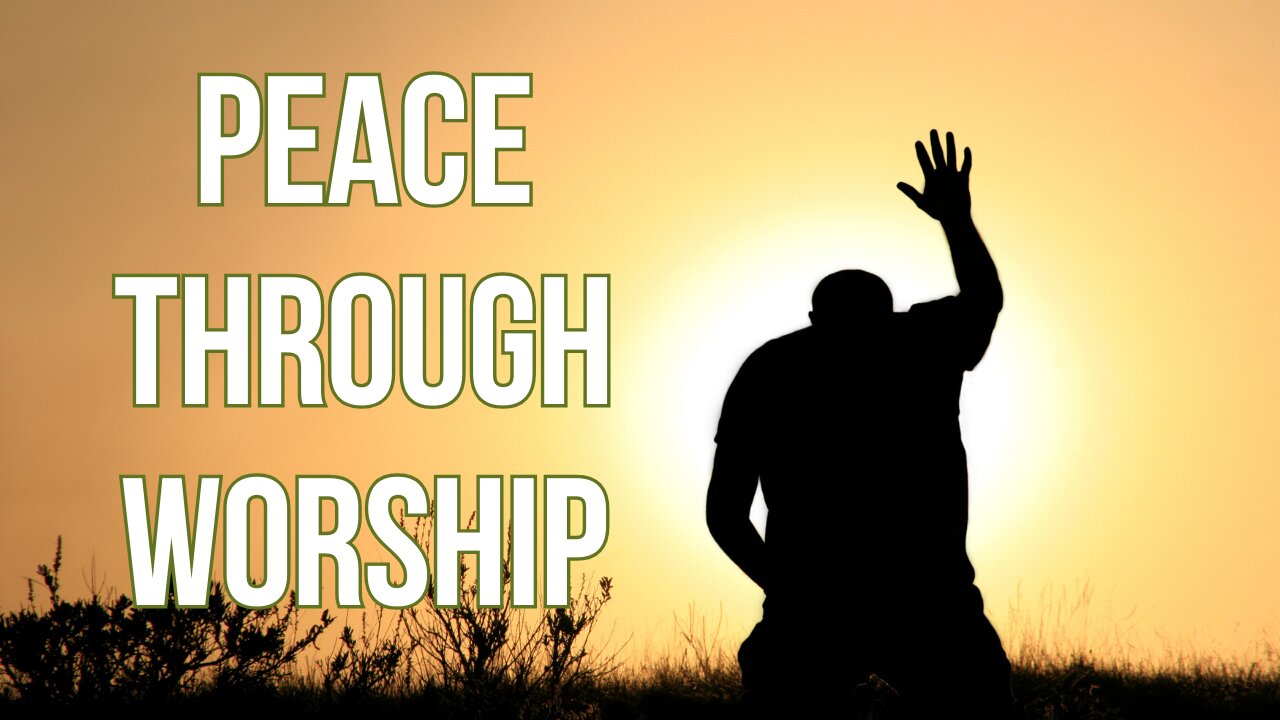 Experiencing True Peace Through Worship