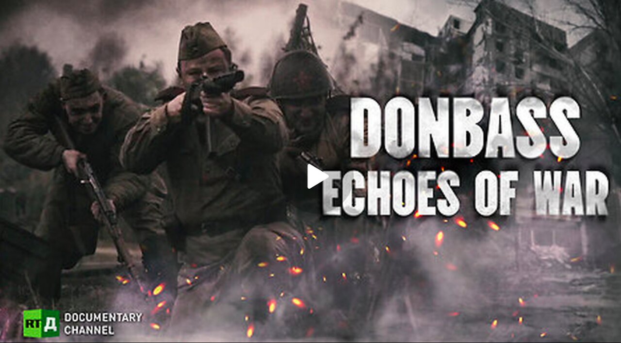 Donbass: Echoes of War | RT Documentary