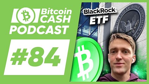 The BCH Podcast #84 SEC Crackdown & BlackRock ETF feat. Chadwick Bailey of Cryptocurrency Theory