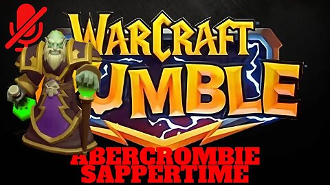 WarCraft Rumble - Abercrombie - Sappertime