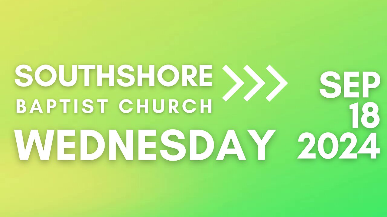 Wednesday Evening Service I September 18, 2024 I Pastor Jayme Jackson I Southshore Baptist Church