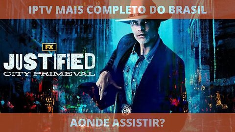 Aonde assistir a série JUSTIFIED: A CIDADE PRIMITIVA