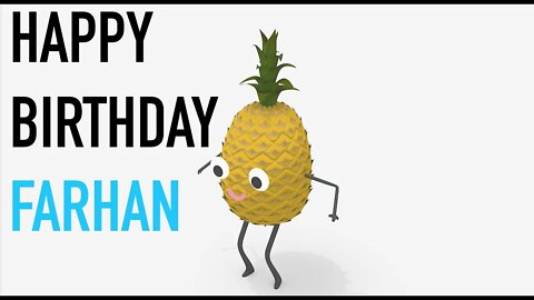 Happy Birthday FARHAN! - PINEAPPLE Birthday Song