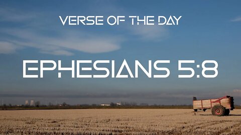 September 18, 2022 - Ephesians 5:8 // Verse of the Day