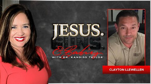 JESUS. GUNS. AND BABIES. w/ Dr. Kandiss Taylor ft Clayton Llewellyn