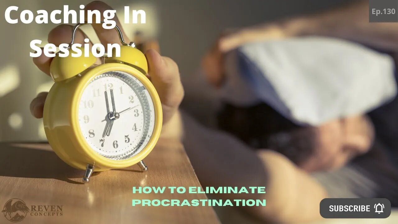 How To Eliminate Procrastination | Coaching In Session