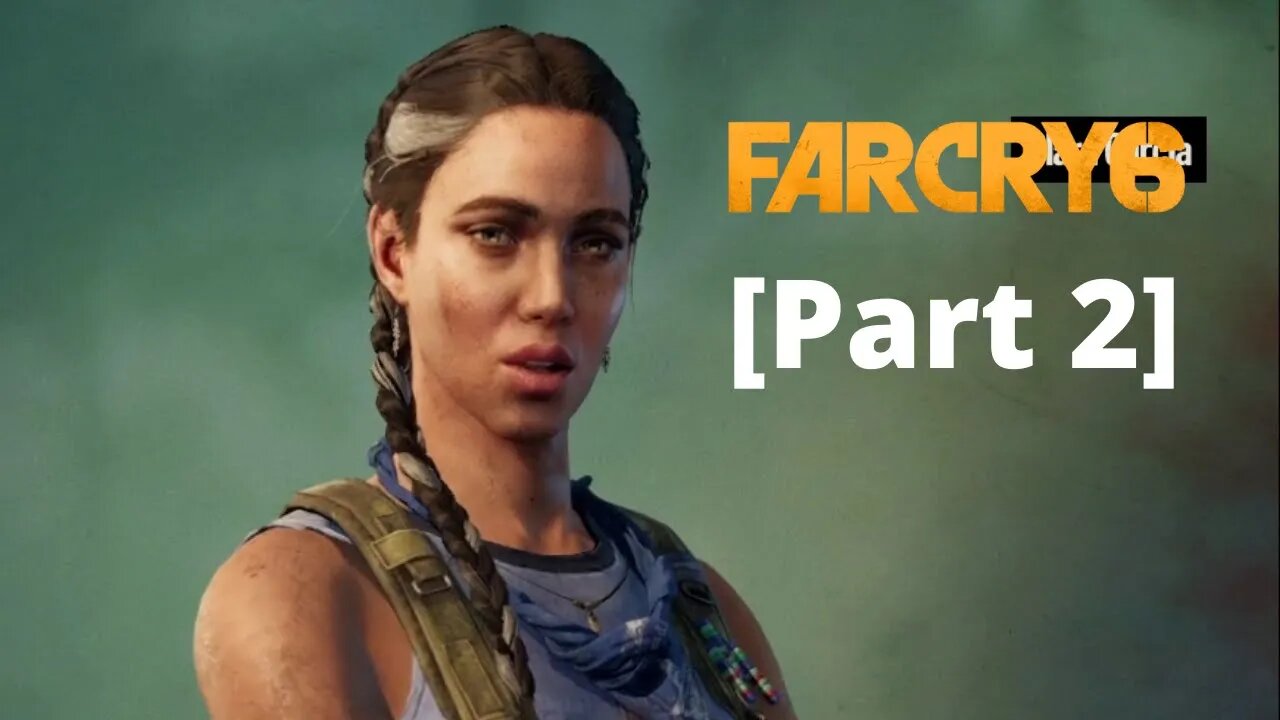 Far Cry 6 Gameplay Walkthrough Part 2 (No Commentary)