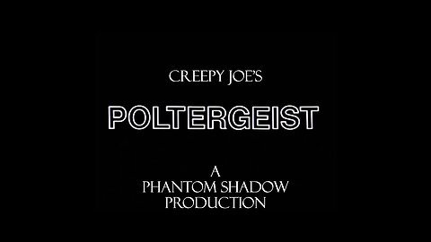 Creepy Joe's Poltergeist