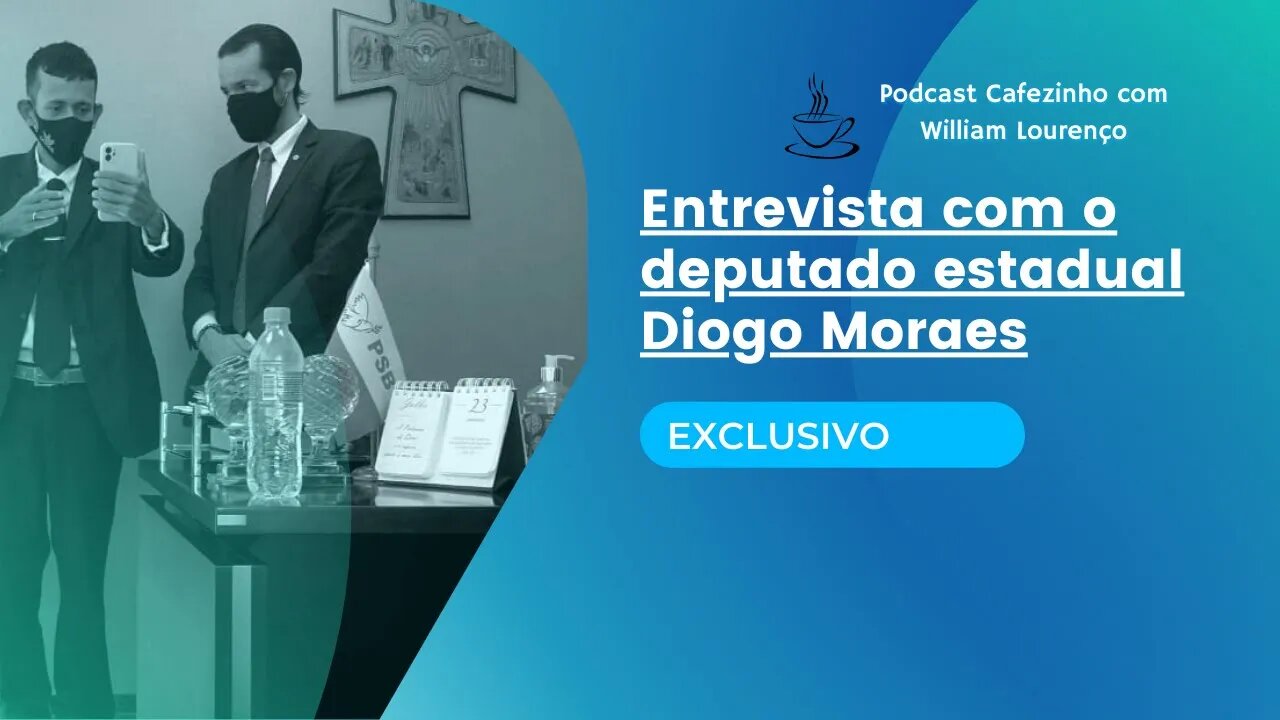 EXCLUSIVO: PODCAST CAFEZINHO CONVERSA COM O DEPUTADO ESTADUAL DIOGO MORAES