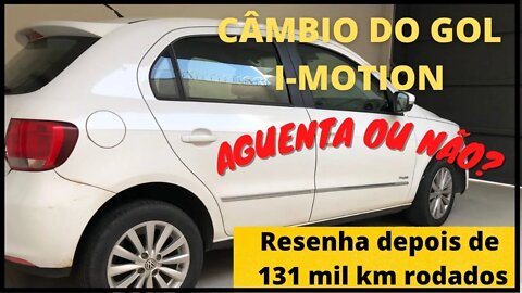 Gol I-Motion: Comportamento do câmbio automatizado após 131 mil km rodados, aguenta ? Confere!