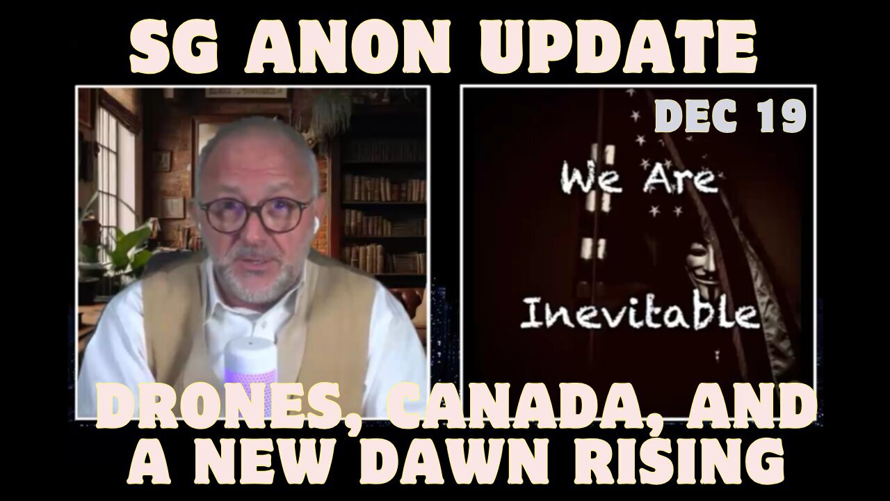 SG Anon Update For December 19: "Drones, Canada, And A New Dawn Rising - End The Fed"