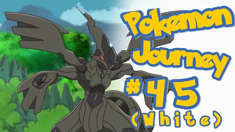 Pokemon, the FULL Journey Day 45 (White)