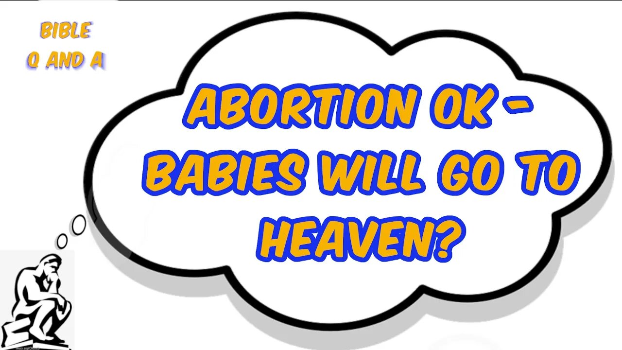 Abortion OK - Babies will Go to Heaven?