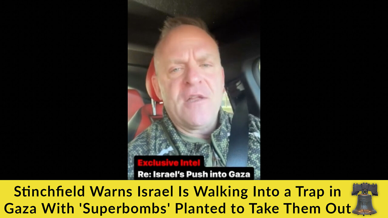 Stinchfield Warns Israel Is Walking Into a Trap in Gaza With 'Superbombs' Planted to Take Them Out