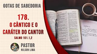 178. O cântico e o caráter do cantor - Salmo 101.1,2 - Pr. Nilson Lima #DEVOCIONAL