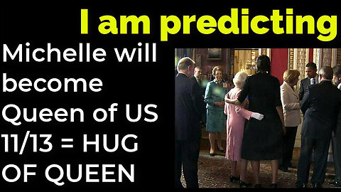 I am predicting- Michelle will become the Queen of US 11 13 = HUG OF QUEEN