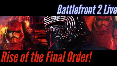 Battlefront 2 Rise Of The Final Order! Live