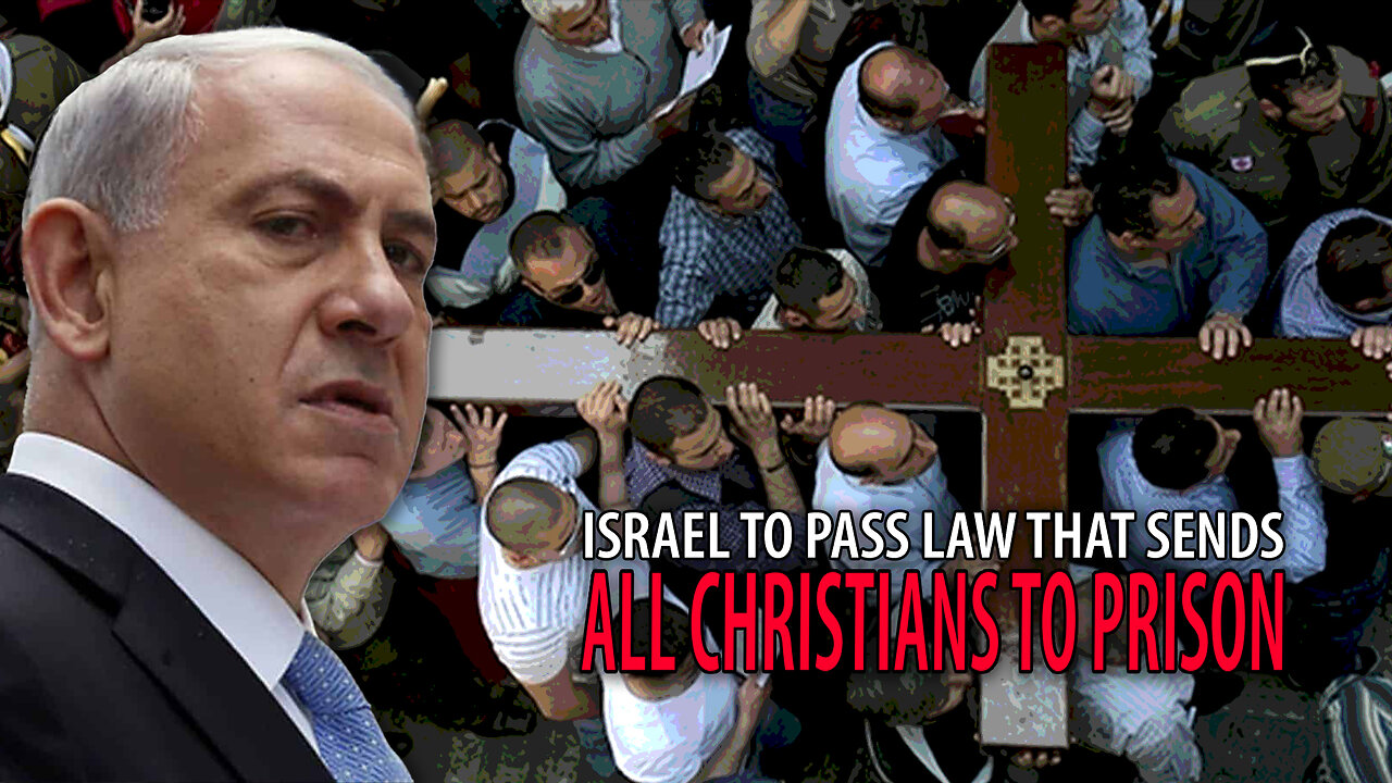 Israel to Pass Law to Send CHRISTIANS TO PRISON for Worshipping Christ