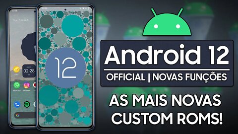 ANDROID 12 OFICIAL | AS PRIMEIRAS CUSTOM ROMS E TODAS AS NOVAS FUNÇÕES!