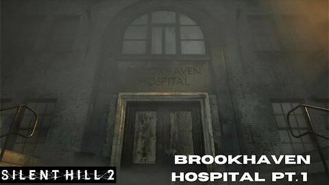 Silent Hill 2 (REMAKE) Part 5 Brookhaven Hospital