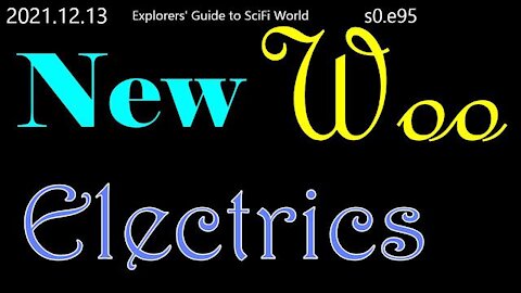 New Electrics Woo - Explorers' Guide to SciFi World