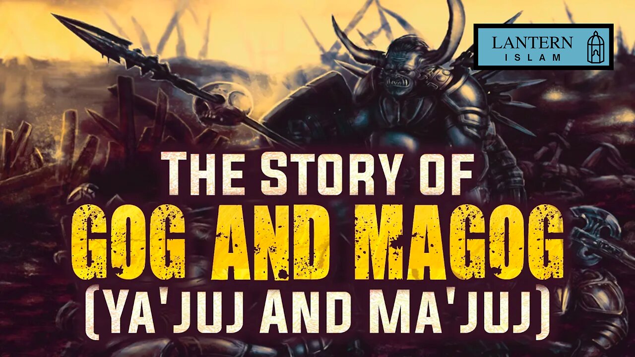 The Story of Gog and Magog (Ya'juj And Ma'juj)