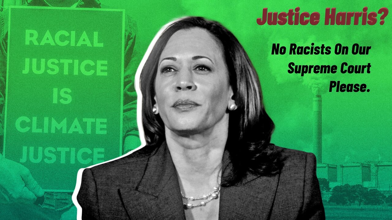 Justice Harris? No racists on our supreme court please.