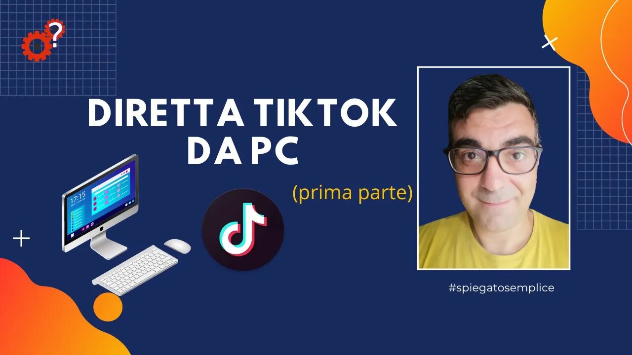 TikTok: trasmettere in diretta da PC (prima parte) | Spiegato Semplice