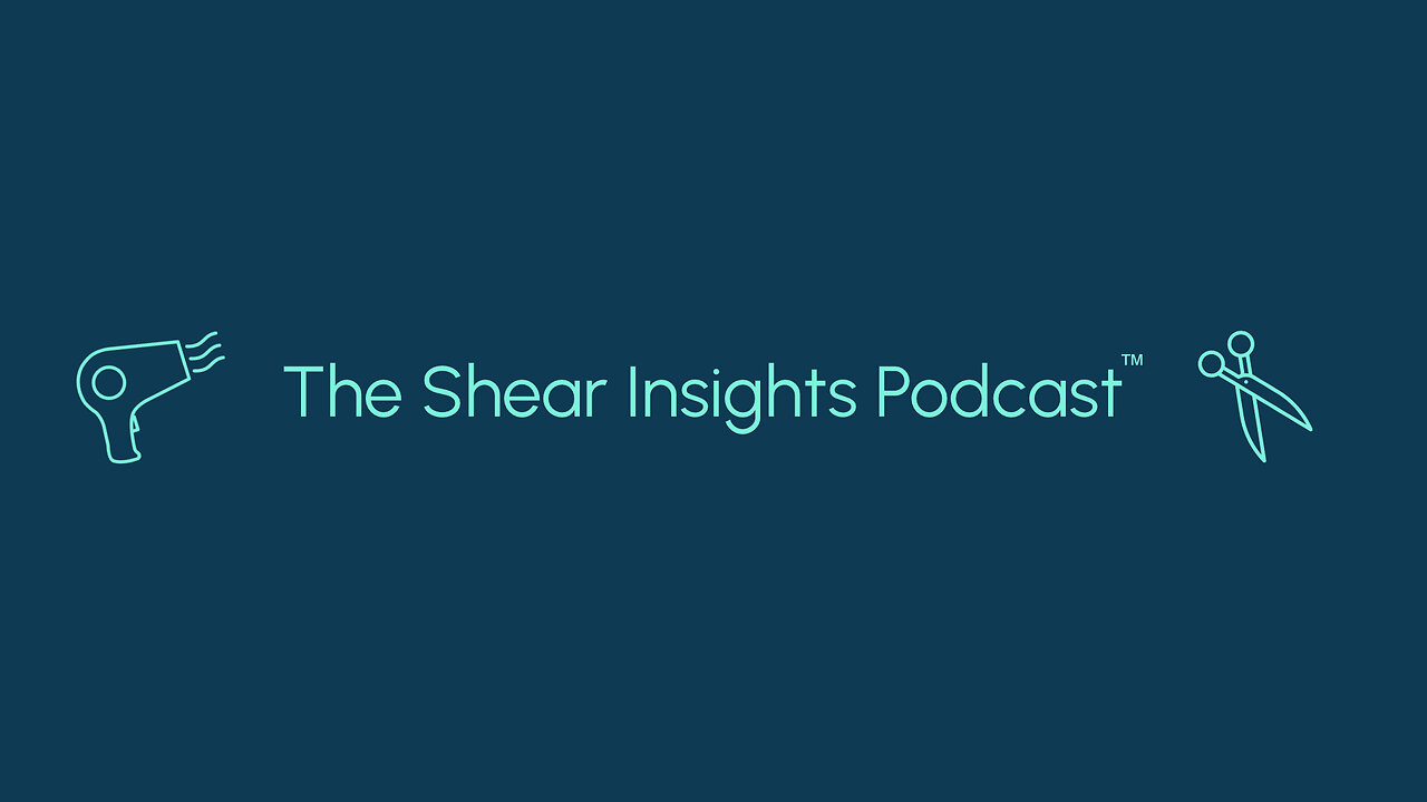 The Shear Insights Podcast™ Episode 2 - Emily Hegdahl Co-owner of BB Hair Loft
