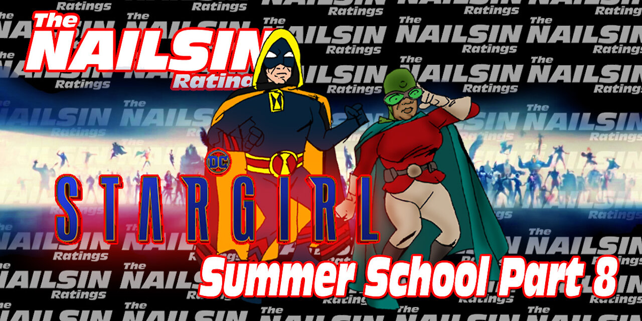 The Nailsin Ratings:Stargirl - Summer School Part Eight