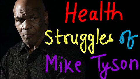 Health Battles of Iron Mike Tyson | The struggling life of the Boxing Legend