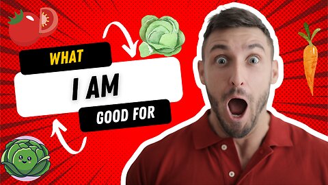 WHAT I AM GOOD FOR ?