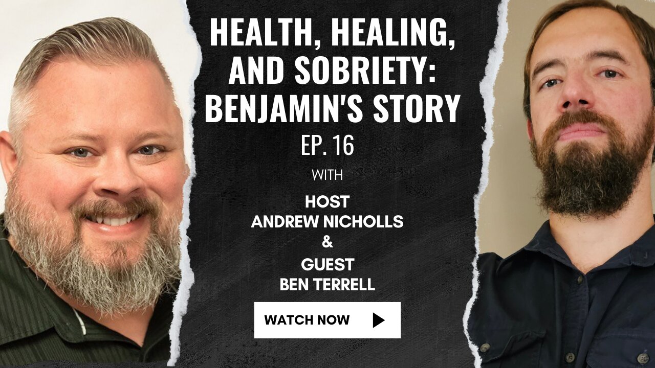 Ep. 16 - Health, Healing, and Sobriety: Benjamin's Story