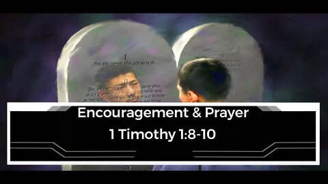 Encouragement and Prayer - 1 Timothy 1:8-10