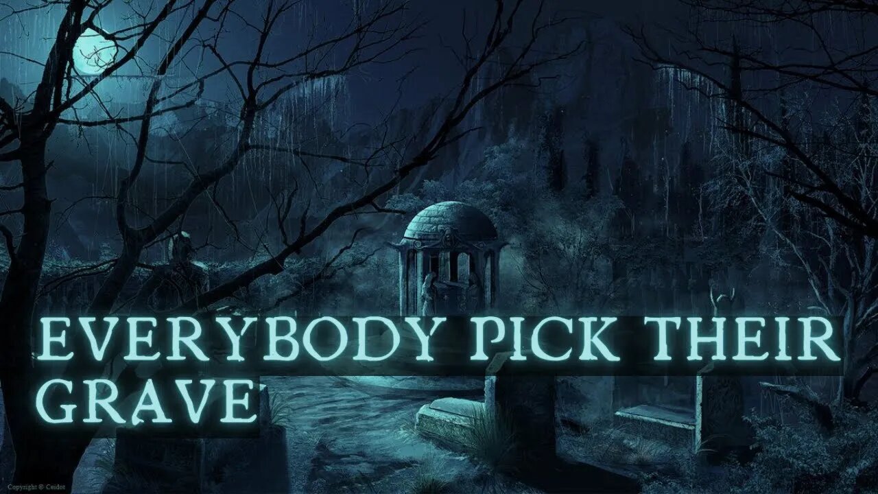 Everybody Pick Their Grave - Scary Reddit Stories