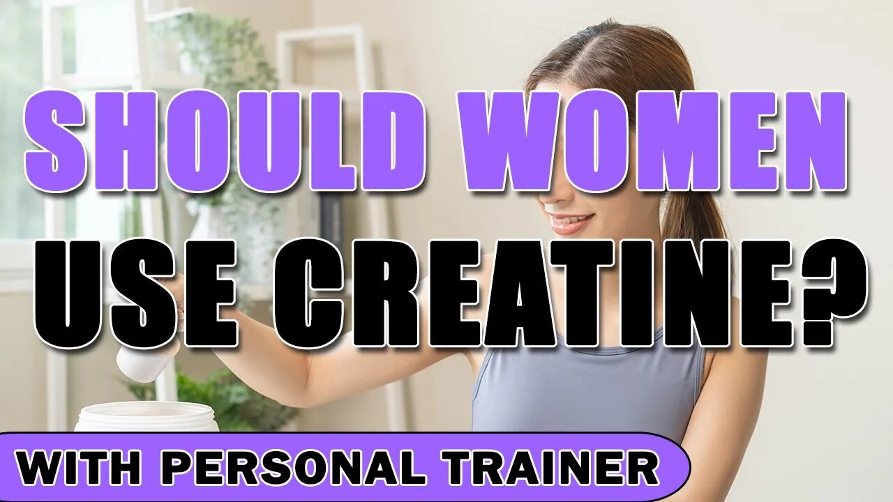 Should Women Use Creatine? - With Personal Trainer