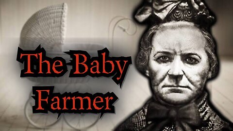 A Truly Shocking Killer - The Baby Farmer - AMELIA DYER