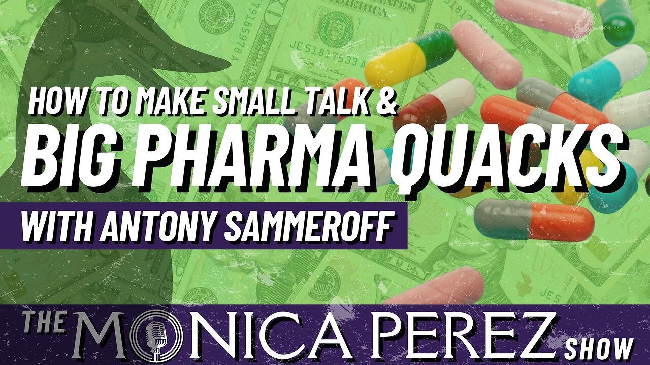 How to Make Small Talk & Big Pharma Quacks w/ Antony Sammeroff