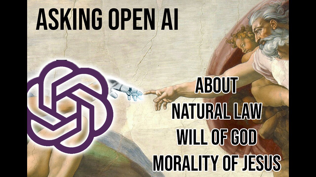 I Asked AI Chatbot About Natural Law (Human Morals), Right Vs. Wrong, Objective Morality and Jesus